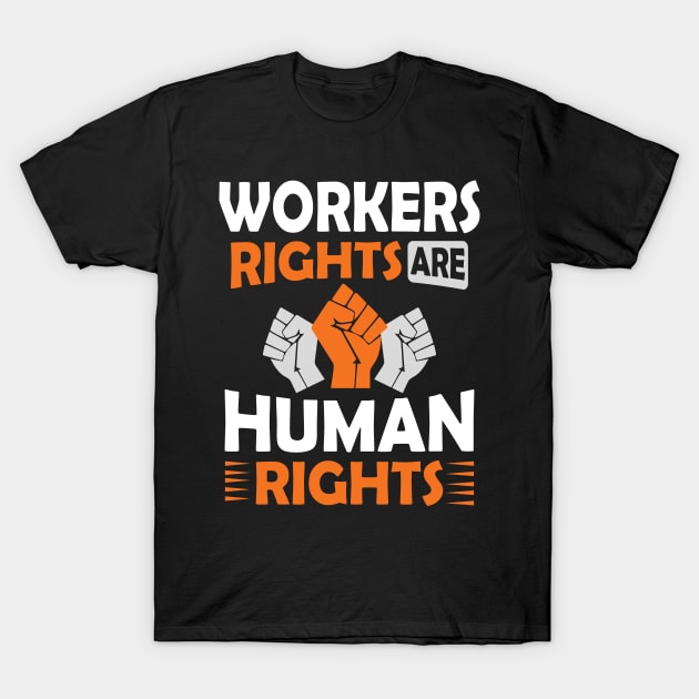 Workers Rights are Human Rights T-Shirt by Voices of Labor